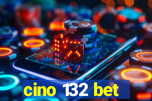 cino 132 bet