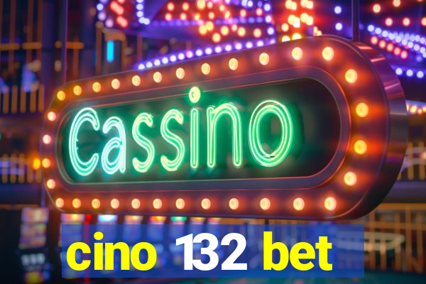 cino 132 bet