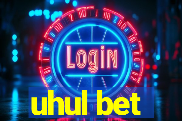 uhul bet