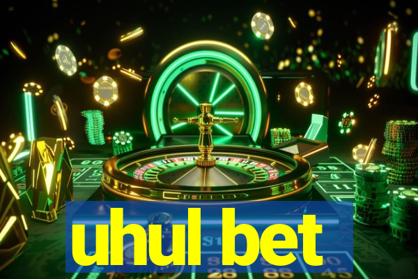 uhul bet