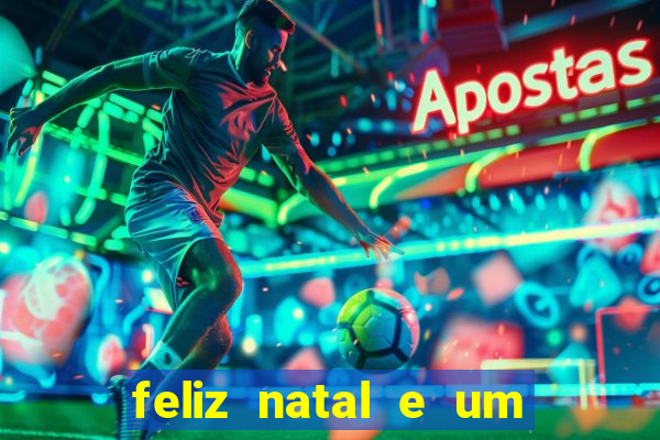 feliz natal e um próspero ano novo 2024 frases