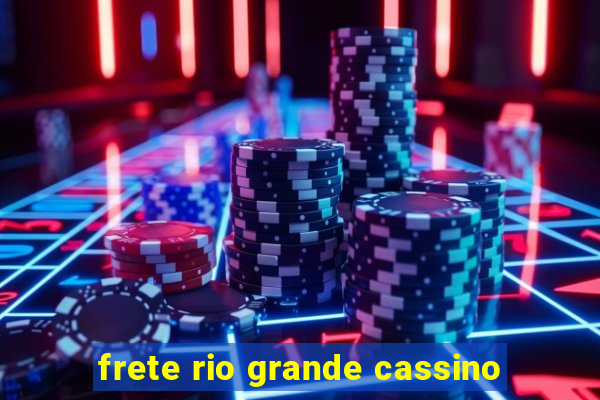 frete rio grande cassino