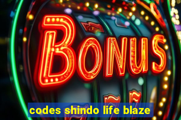 codes shindo life blaze