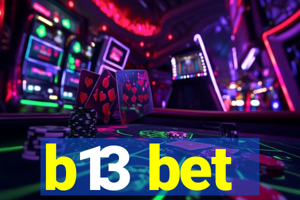 b13 bet