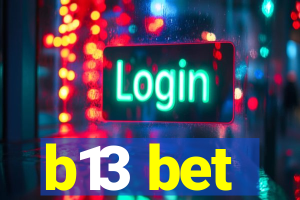 b13 bet