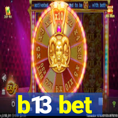 b13 bet