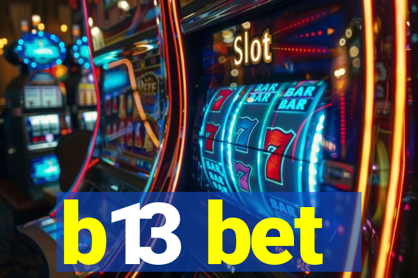 b13 bet