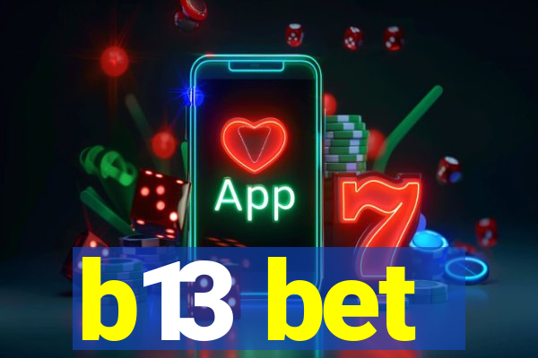 b13 bet