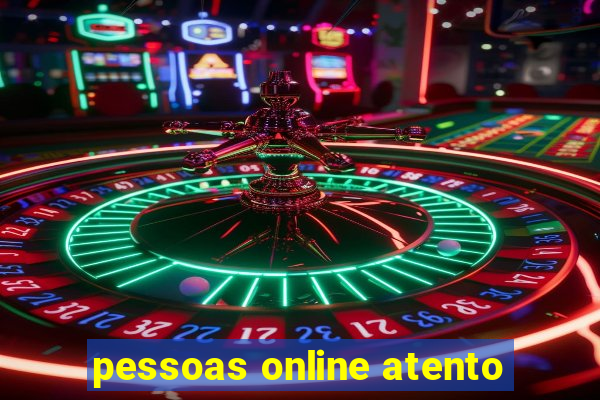 pessoas online atento