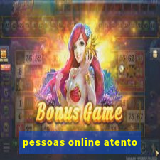 pessoas online atento