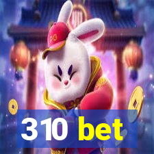 310 bet