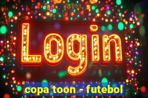 copa toon - futebol