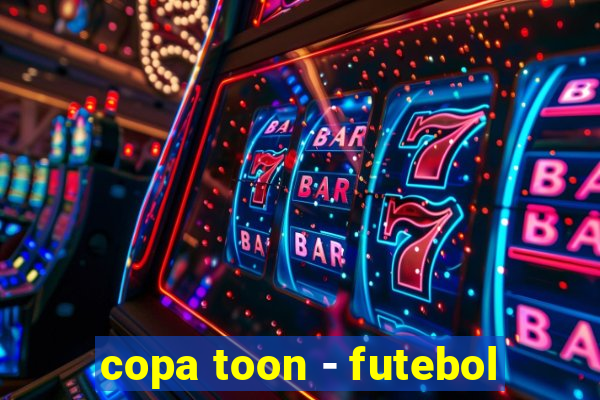 copa toon - futebol