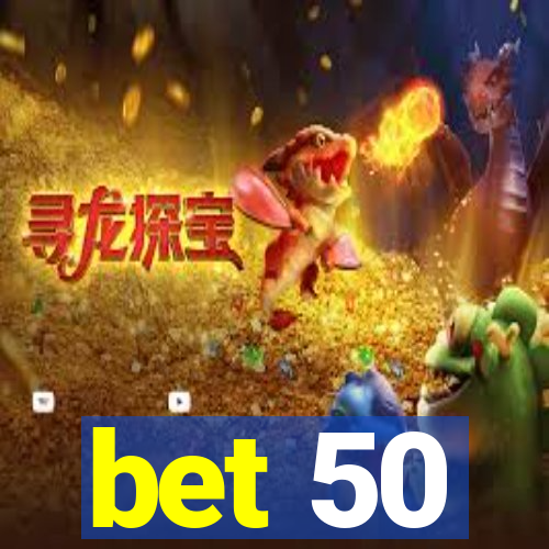 bet 50