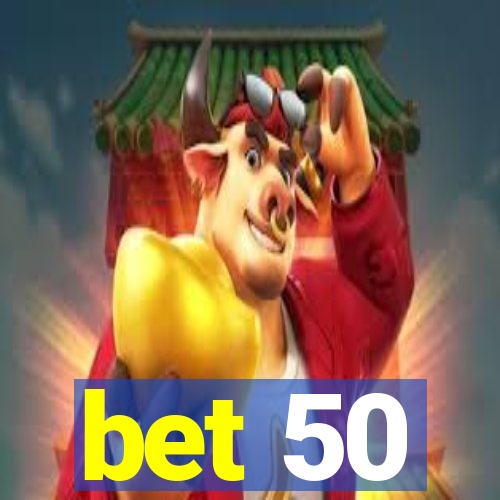 bet 50