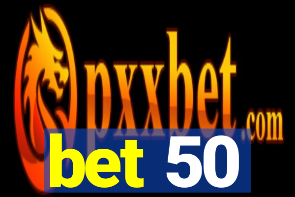 bet 50