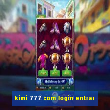 kimi 777 com login entrar