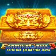 sorte bet-plataforma-nova