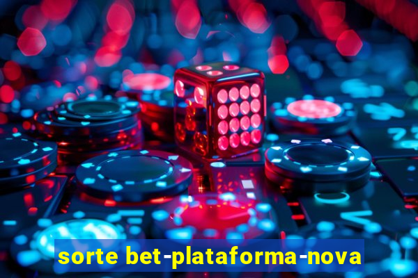 sorte bet-plataforma-nova