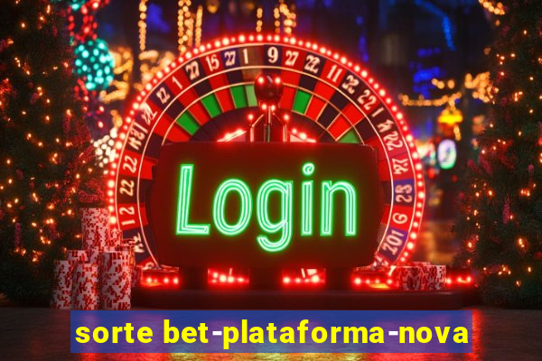 sorte bet-plataforma-nova