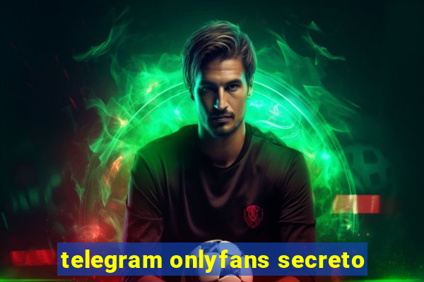 telegram onlyfans secreto