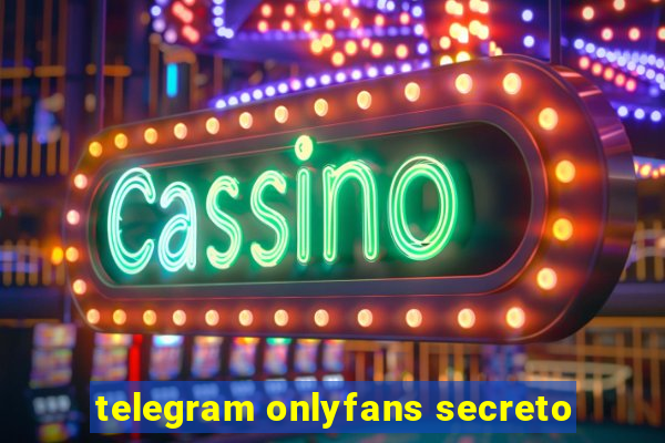 telegram onlyfans secreto