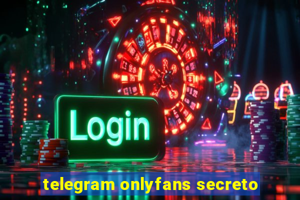 telegram onlyfans secreto