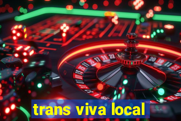 trans viva local