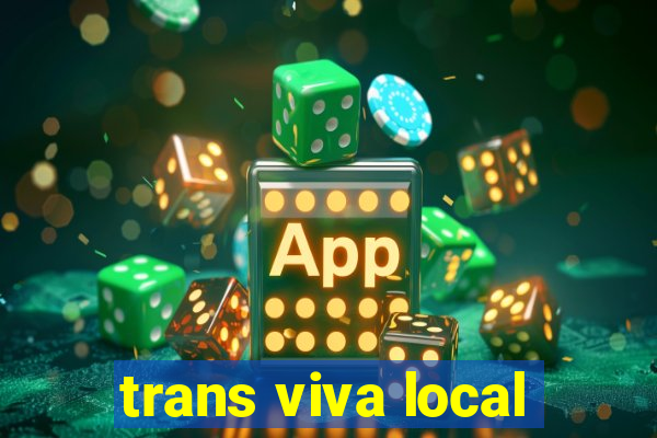 trans viva local