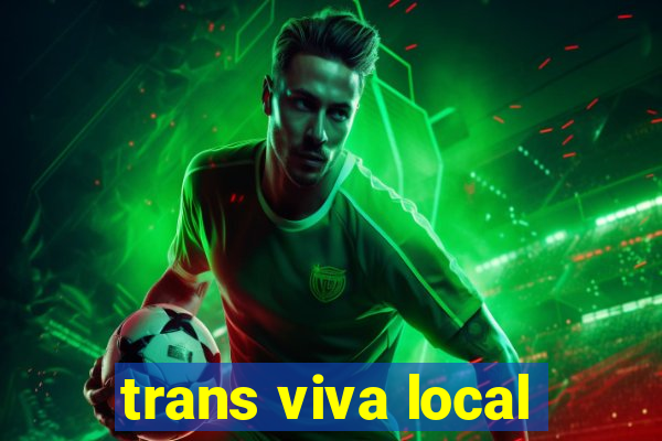 trans viva local