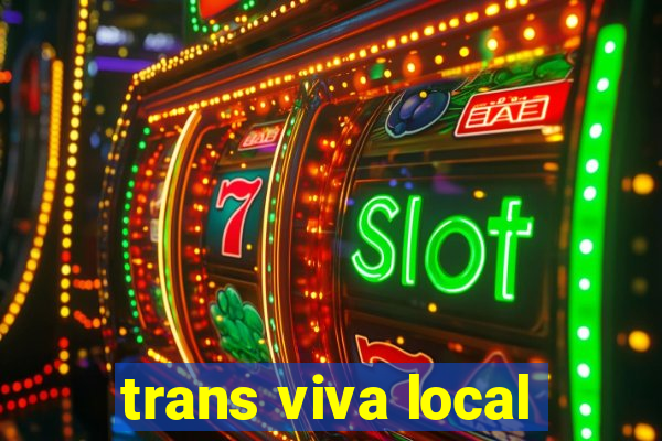 trans viva local