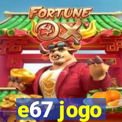 e67 jogo