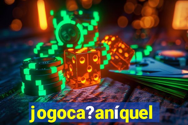 jogoca?aníquel