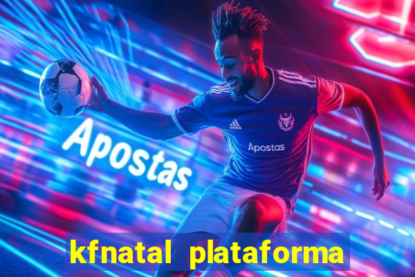 kfnatal plataforma de jogos