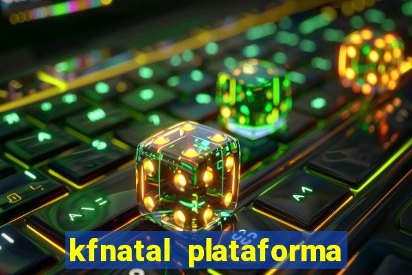 kfnatal plataforma de jogos