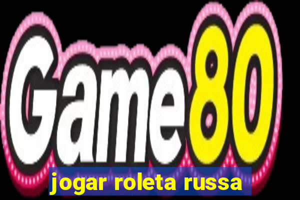 jogar roleta russa