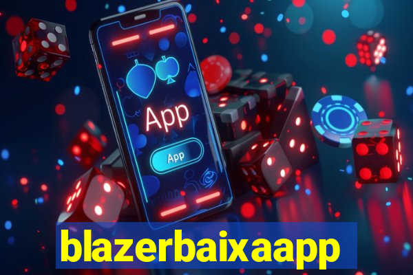 blazerbaixaapp