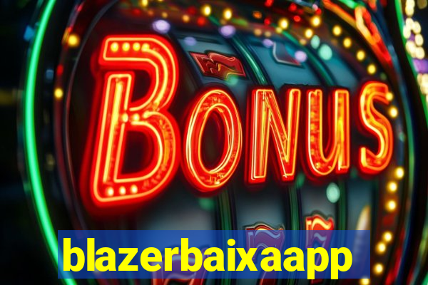 blazerbaixaapp