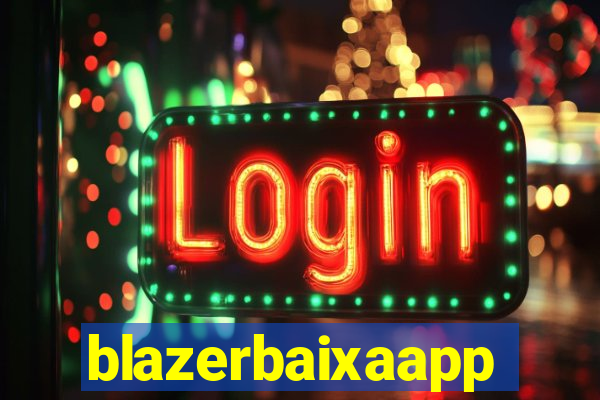 blazerbaixaapp