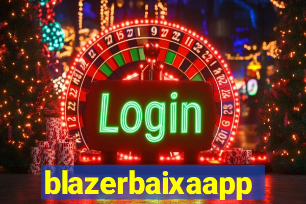 blazerbaixaapp