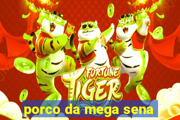 porco da mega sena