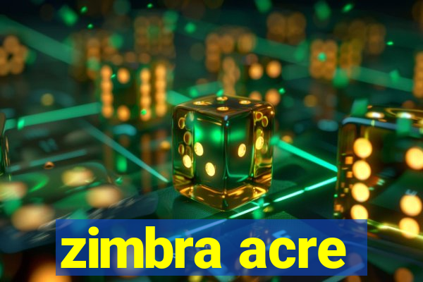 zimbra acre