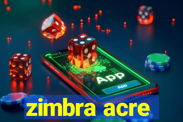 zimbra acre