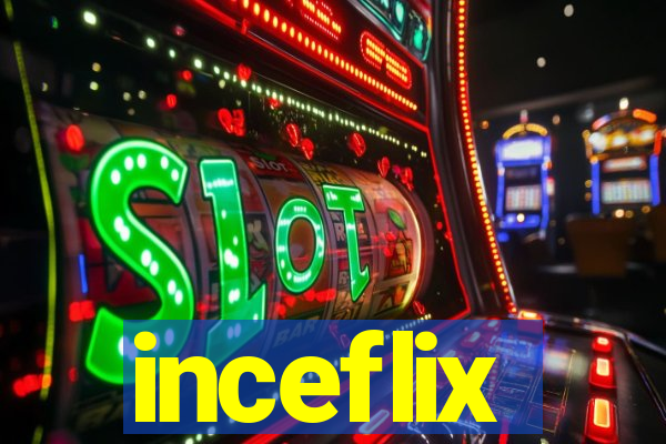 inceflix