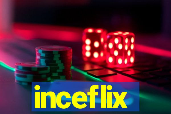 inceflix