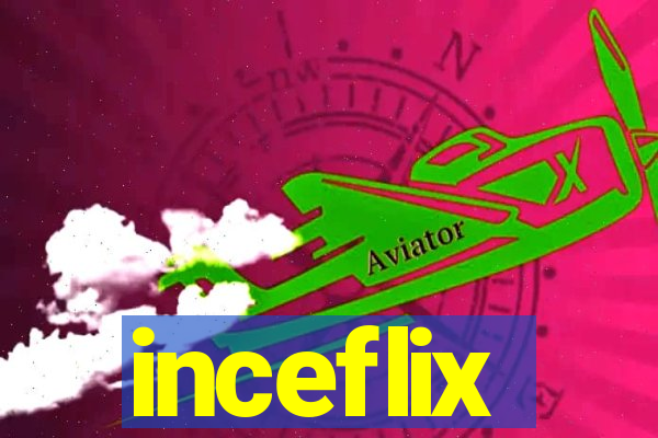 inceflix