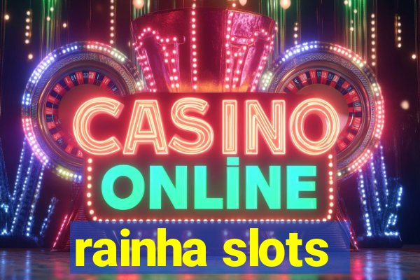 rainha slots