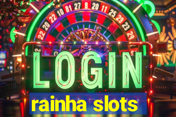 rainha slots