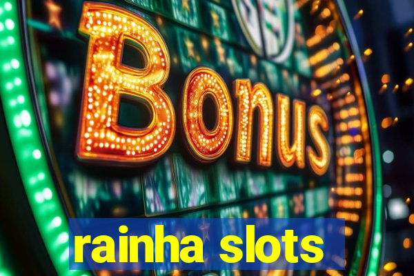 rainha slots