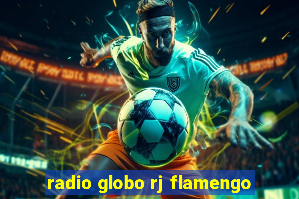 radio globo rj flamengo